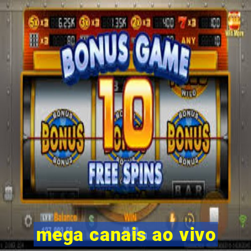 mega canais ao vivo
